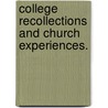 College Recollections and Church Experiences. door Lindon Meadows