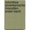 Columbus Amerikanische Miscellen, Erster Band by Unknown