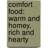 Comfort Food: Warm and Homey, Rich and Hearty door Rick Rodgers