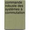 Commande robuste des systèmes à commutation door Elyes Maherzi