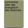 Commentar Uber Das Evangelium Des Fohannes... door Dr. Friedrich Lude