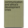 Communication and Africa's Development Crisis door Ebenezer Soola