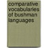 Comparative Vocabularies Of Bushman Languages