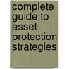 Complete Guide to Asset Protection Strategies door Mark Warda