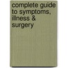 Complete Guide to Symptoms, Illness & Surgery door H. Winter Griffith