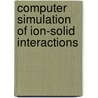 Computer Simulation of Ion-Solid Interactions door Wolfgang Eckstein