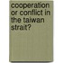 Cooperation or Conflict in the Taiwan Strait?