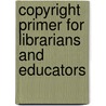 Copyright Primer for Librarians and Educators by Mary Reed