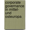 Corporate Governance in Mittel- und Osteuropa door Patrick Gräser