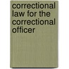 Correctional Law for the Correctional Officer by William C. Collins