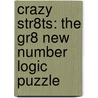 Crazy Str8ts: The Gr8 New Number Logic Puzzle by Jeff Widderich