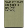 Cross My Heart and Hope to Spy [With Earbuds] door Ally Carter