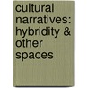 Cultural Narratives: Hybridity & Other Spaces by Rakesh Jain