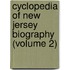 Cyclopedia of New Jersey Biography (Volume 2)