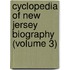 Cyclopedia of New Jersey Biography (Volume 3)