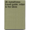 Dk Eyewitness Travel Guide: Milan & The Lakes door Reid Bramblett