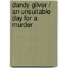 Dandy Gilver / An Unsuitable Day for a Murder by Mr Catriona Mcpherson
