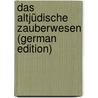 Das Altjüdische Zauberwesen (German Edition) door Blau Lajos