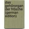 Das Gehörorgan Der Frösche (German Edition) by Hasse Carl