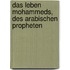 Das Leben Mohammeds, des arabischen Propheten