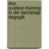 Das Outdoor-Training in Der Betriebsp Dagogik