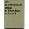 Das Reisetagebuch Eines Philosophen, Volume 2 by Hermann Keyserling