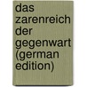 Das Zarenreich Der Gegenwart (German Edition) door Folticineano Max