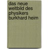 Das neue Weltbild des Physikers Burkhard Heim by Illobrand von Ludwiger