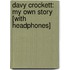 Davy Crockett: My Own Story [With Headphones]
