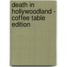 Death in Hollywoodland - Coffee Table Edition door Will Phillips
