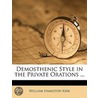 Demosthenic Style in the Private Orations ... by William Hamilton Kirk