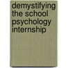 Demystifying the School Psychology Internship by Daniel Newman