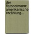 Der Flatbootmann: Amerikanische Erzählung...