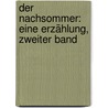Der Nachsommer: Eine Erzählung, Zweiter Band door Adalbert Stifter