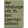 Der Nibelunge Nôt: Th. Text (German Edition) door Bartsch Karl