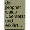 Der Prophet Isaias Übersetzt Und Erklärt... door Peter Schegg