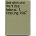 Der Sinn und Wert des Lebens. 1. Fassung 1907