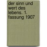 Der Sinn und Wert des Lebens. 1. Fassung 1907 door Christoph Eucken
