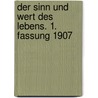 Der Sinn und Wert des Lebens. 1. Fassung 1907 by Christoph Eucken