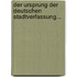 Der Ursprung Der Deutschen Stadtverfassung...