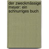 Der Zweckmässige Meyer: Ein Schnurriges Buch door Herrmann Löns