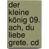 Der Kleine König 09. Ach, Du Liebe Grete. Cd