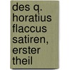 Des Q. Horatius Flaccus Satiren, Erster Theil door Theodore Horace