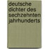 Deutsche Dichter des sechzehnten Jahrhunderts
