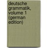 Deutsche Grammatik, Volume 1 (German Edition) door Jacob Grimm