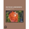 Deutsche Liebesbriefe; Aus Neun Jahrhunderten by Julius Zeitler