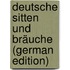 Deutsche Sitten Und Bräuche (German Edition)