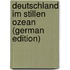 Deutschland Im Stillen Ozean (German Edition)