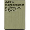 Didaktik Mathematischer Probleme Und Aufgaben by Gerd Walther