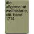 Die Allgemeine Welthistorie, Xiii. Band, 1774